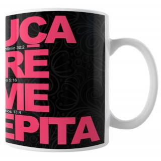 Caneca Ouça Ore Ame Repita - Modelo 02